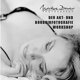 E-Book (epub) Der Akt- und Boudoirfotografie Workshop von Markus Bauer