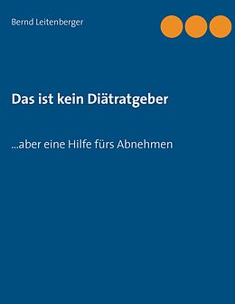E-Book (epub) Das ist kein Diätratgeber von Bernd Leitenberger