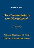 E-Book (epub) Die Gattenmörderin von Oberzeitlbach von Helmut A. Seidl