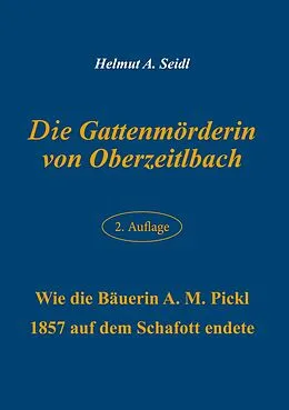 E-Book (epub) Die Gattenmörderin von Oberzeitlbach von Helmut A. Seidl