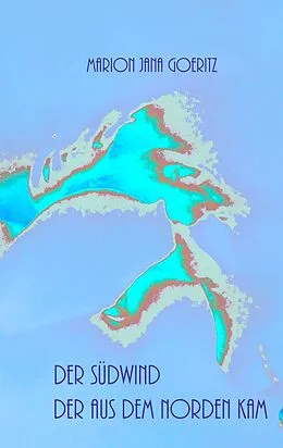E-Book (epub) Der Südwind der aus dem Norden kam von Marion Jana Goeritz