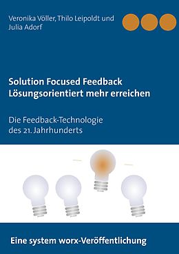 E-Book (epub) Solution Focused Feedback Lösungsorientiert mehr erreichen von Julia Adorf, Thilo Leipoldt, Veronika Völler