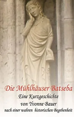E-Book (epub) Die Mühlhäuser Batseba von Yvonne Bauer