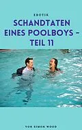 E-Book (epub) Schandtaten eines Poolboys - Teil 11 von Simon Wood