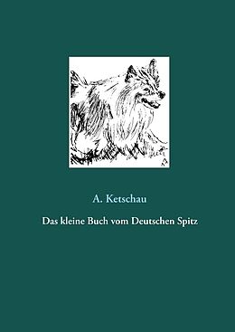 Fester Einband Das kleine Buch vom Deutschen Spitz von A. Ketschau