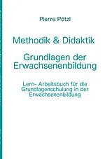 Kartonierter Einband Methodik & Didaktik - Grundlagen der Erwachsenenbildung von Pierre Pötzl