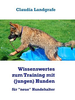 E-Book (epub) Wissenswertes zum Training mit (jungen) Hunden von Claudia Landgrafe