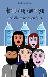 Kartonierter Einband Marco der Zauberer und die mächtigen Vier von Lyubomir Tanner
