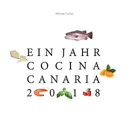 Kartonierter Einband Ein Jahr Cocina Canaria 2018 von Michael Fischer