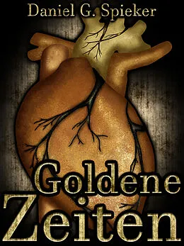 E-Book (epub) Goldene Zeiten von Daniel Spieker, Devon Wolters