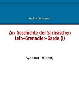 Kartonierter Einband Zur Geschichte der Sächsischen Leib-Grenadier-Garde (I) von 