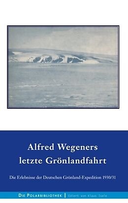 Fester Einband Alfred Wegeners letzte Grönlandfahrt von Alfred Wegener, Ernst Sorge, Fritz Loewe
