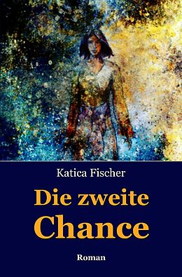 Kartonierter Einband Die zweite Chance von Katica Fischer