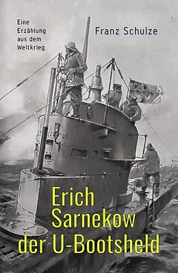 E-Book (epub) Erich Sarnekow der U-Bootsheld von Franz Schulze
