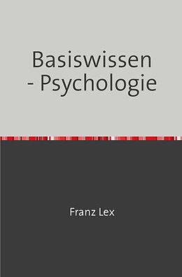 Kartonierter Einband Basiswissen - Psychologie von Franz Lex