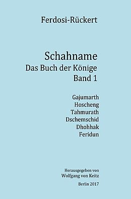 Kartonierter Einband Schahname - Das Buch der Könige / Schahname - Das Buch der Könige, Band 1 von Friedrich Rückert