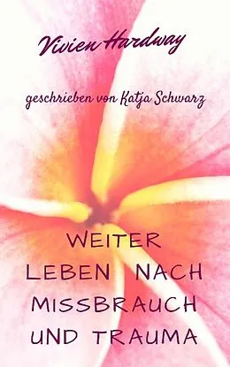 E-Book (epub) Weiterleben nach Missbrauch und Trauma von Katja Schwarz
