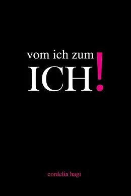 E-Book (epub) vom ich zum ICH! von Cordelia Hagi