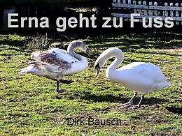 E-Book (epub) Erna geht zu Fuss von Dirk Bausch