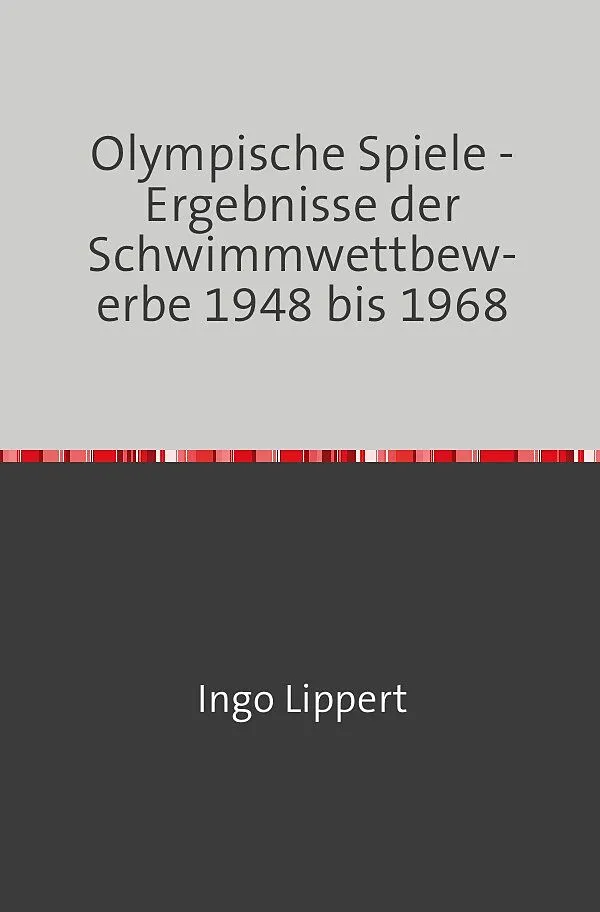 Sportstatistik / Olympische Spiele - Ergebnisse der Schwimmwettbewerbe 1948 bis 1968
