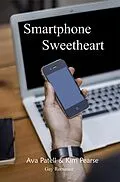 E-Book (epub) Smartphone Sweetheart von Ava Patell, Kim Pearse