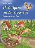 E-Book (epub) Hexe Lucie aus dem Erzgebirge von Roberto Matthes