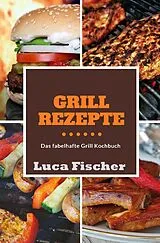  Grillrezepte von Luca Fischer