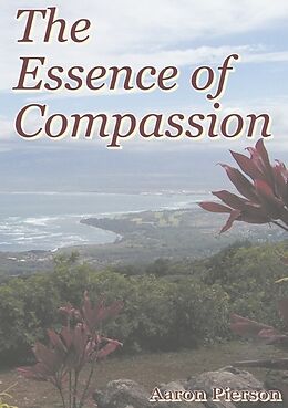 Kartonierter Einband The Essence of Compassion von Aaron Pierson