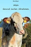 E-Book (epub) Milch. Gesund. Lecker. Abnehmen. von Nina Meyer