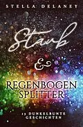 E-Book (epub) Staub und Regenbogensplitter von Stella Delaney