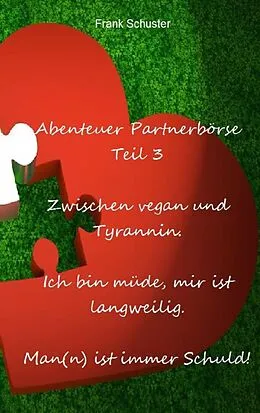 E-Book (epub) Abenteuer Partnerbörse Teil 3 - Zwischen vegan und Tyrannin von Frank Schuster