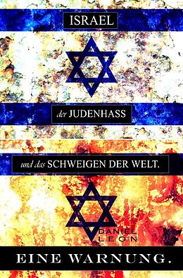 Kartonierter Einband ISRAEL, der JUDENHASS und das SCHWEIGEN DER WELT. von Daniel Leon