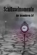 E-Book (epub) Schlüsselmomente der besonderen Art von Verena Grüneweg