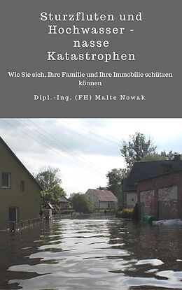 E-Book (epub) Sturzfluten und Hochwasser - nasse Katastrophen von Malte Nowak