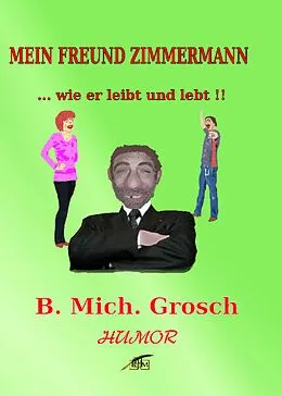E-Book (epub) Mein Freund Zimmermann von Bernd Michael Grosch