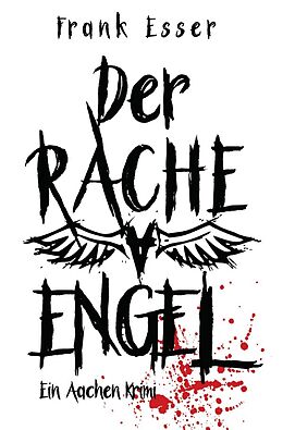 Kartonierter Einband Aachen Krimi Reihe / Der Racheengel - Ein Aachen Krimi von Frank Esser