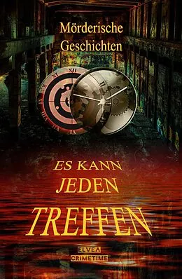 E-Book (epub) Mörderische Geschichten - Es kann jeden treffen von Elvea Crimetime