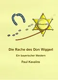 E-Book (epub) Die Rache des Don Wiggerl von Paul Kavaliro