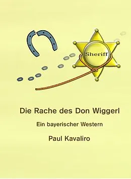E-Book (epub) Die Rache des Don Wiggerl von Paul Kavaliro
