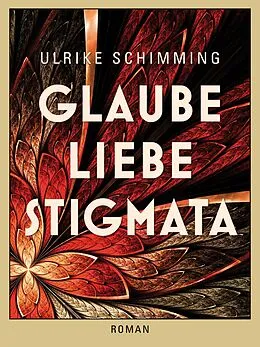 E-Book (epub) Glaube Liebe Stigmata von Ulrike Schimming