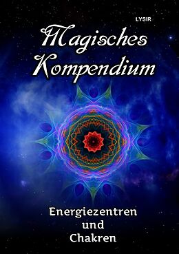Kartonierter Einband MAGISCHES KOMPENDIUM / Magisches Kompendium - Energiezentren und Chakren von Frater Lysir