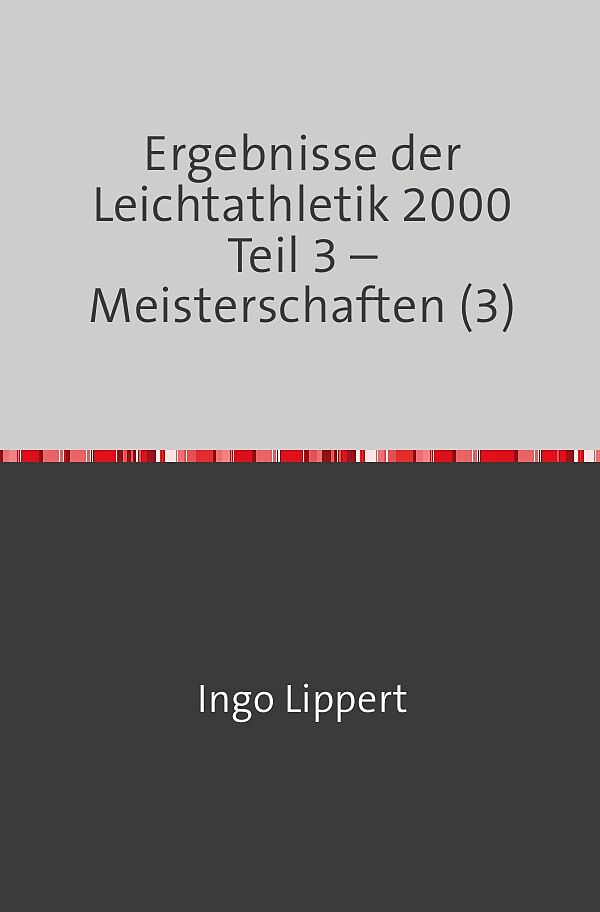 Sportstatistik / Ergebnisse der Leichtathletik 2000 Teil 3  Meisterschaften (3)