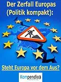 E-Book (epub) Der Zerfall Europas (Politik kompakt) von Alessandro Dallmann