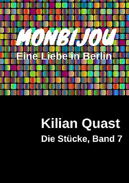 Kartonierter Einband Die Stücke / Die Stücke, Band 7 - MONBIJOU - Eine Liebe in Berlin von Kilian Quast