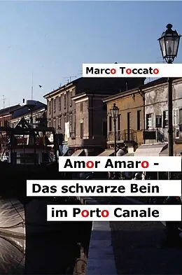 E-Book (epub) Amor Amaro - Das schwarze Bein im Porto Canale von Marco Toccato