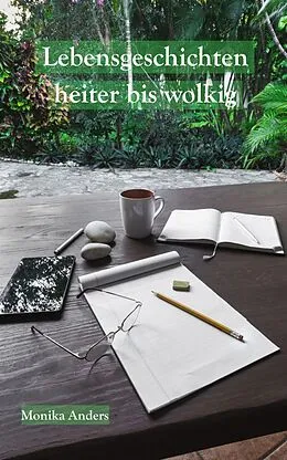 E-Book (epub) Lebensgeschichten - heiter bis wolkig von Monika Anders