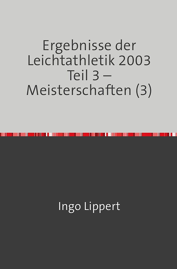 Ergebnisse der Leichtathletik 2003 Teil 3  Meisterschaften (3)