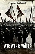 E-Book (epub) Wir Wehr-Wölfe von Peter von Heydebreck