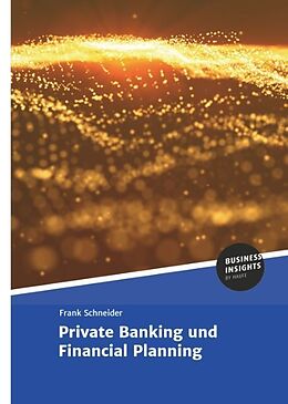 Fester Einband Private Banking und Financial Planning von Frank Schneider