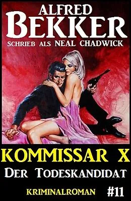E-Book (epub) Neal Chadwick Kommissar X #11: Der Todeskandidat von Alfred Bekker